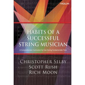 Habits of a Successful String Musician: Violin : A Comprehensive Curriculum for Use During Fundamentals Time