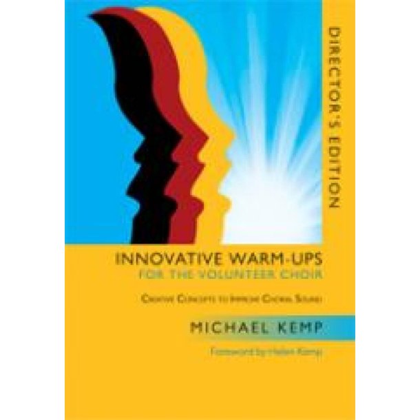Innovative Warm-Ups for the Volunteer Choir : Director's Edition - Creative Concepts to Improve Choral Sound-Director's Edition
