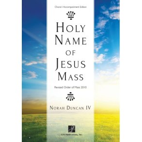 Holy Name of Jesus Mass -Choral acc. Ed. : Scored for Trumpet in C