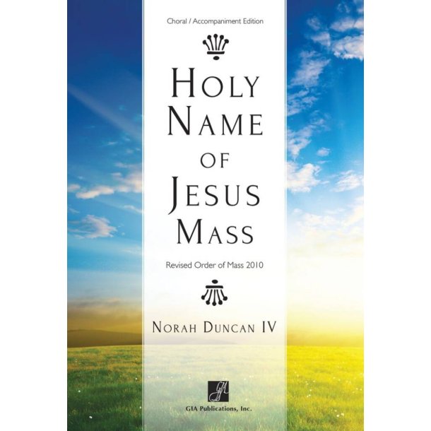 Holy Name of Jesus Mass -Choral acc. Ed. : Scored for Trumpet in C