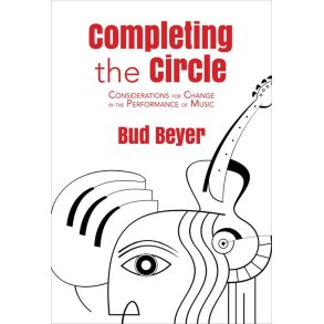Completing the Circle : Considerations for Change in the Performance of Music