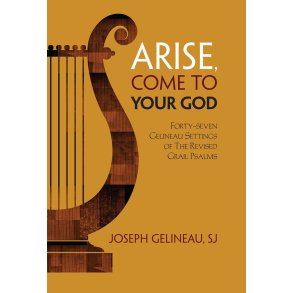 Arise, Come to Your God : 47 Gelineau Settings of the Revised Grail Psalms