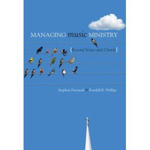 Managing Music Ministry : Beyond Notes and Chords