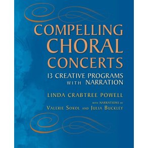 Compelling Choral Concerts : 13 Creative Programs with Narration