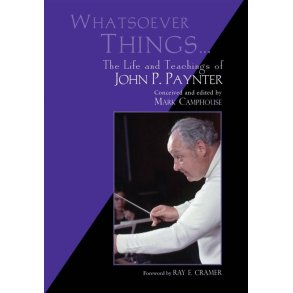 Whatsoever Things... : The Life and Teachings of John P. Paynter