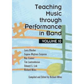 Teaching Music through Performance in Band Vol. 10