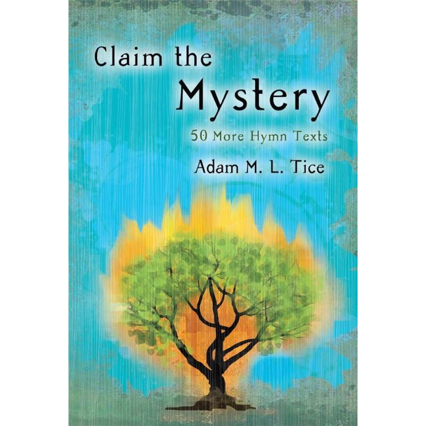 Claim the Mystery : 50 More Hymn Texts