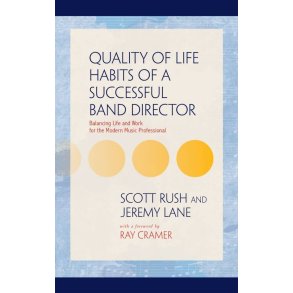 Quality of Life Habits of Successful Band Director : Balancing Life and Work for the Modern Music Professional