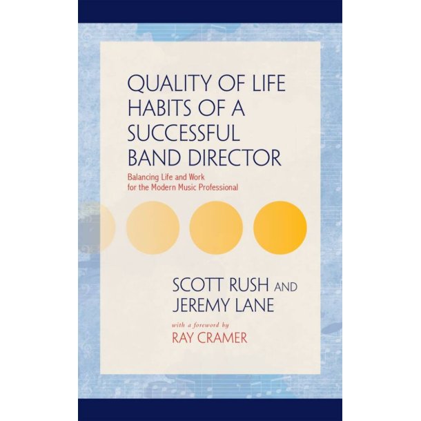 Quality of Life Habits of Successful Band Director : Balancing Life and Work for the Modern Music Professional