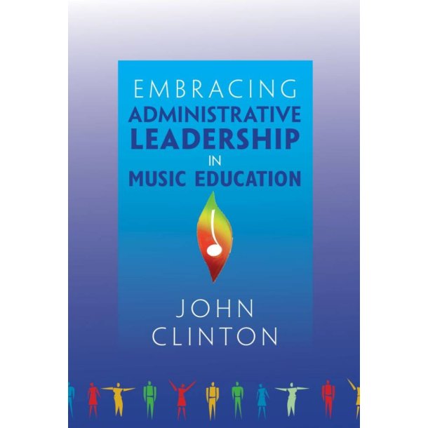 Embracing Administrative Leadership in Music Edu