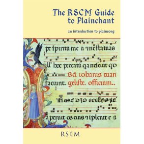 The RSCM Guide to Plainchant : An Introduction to Plainsong