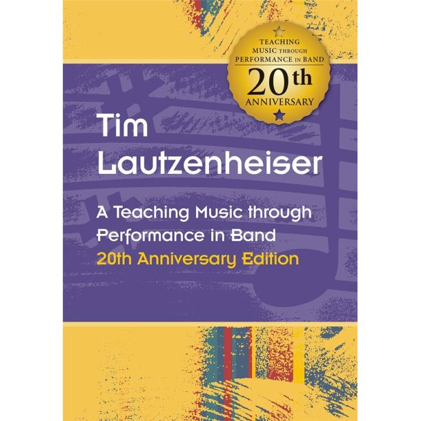 A Teaching Music through Performance in Band : 20th Anniversary Edition