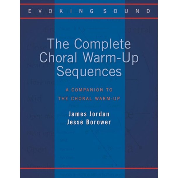 The Complete Choral Warm-Up Sequences : A Companion to the Choral Warm-Up