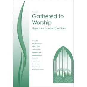 Gathered To Worship - Volume 3 : Organ Music Based On Hymn Tunes