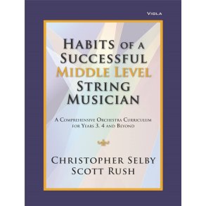 Habits of a Successful Middle Level String-Viola : Middle Level String Musician - A Comprehensive Orchestra Curriculum for Years 3, 4 and Beyond
