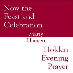 Now the Feast and Celebration-Holden Evening Pray
