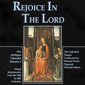 Rejoice in the Lord : Ars Antiqua Choralis, Volume I