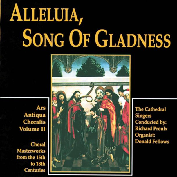 Alleluia Song of Gladness : Ars Antiqua Choralis, Volume II