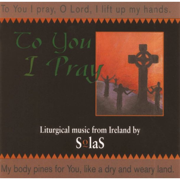 To You I Pray : Liturgical Music from Ireland