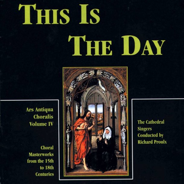 This Is the Day : Ars Antiqua Choralis, Volume 4