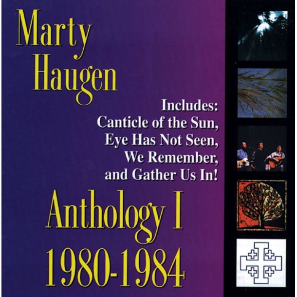 Anthology I: 1980-1984 : The Best of Marty Haugen