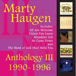 Anthology III: 1990-1996 : The Best of Marty Haugen
