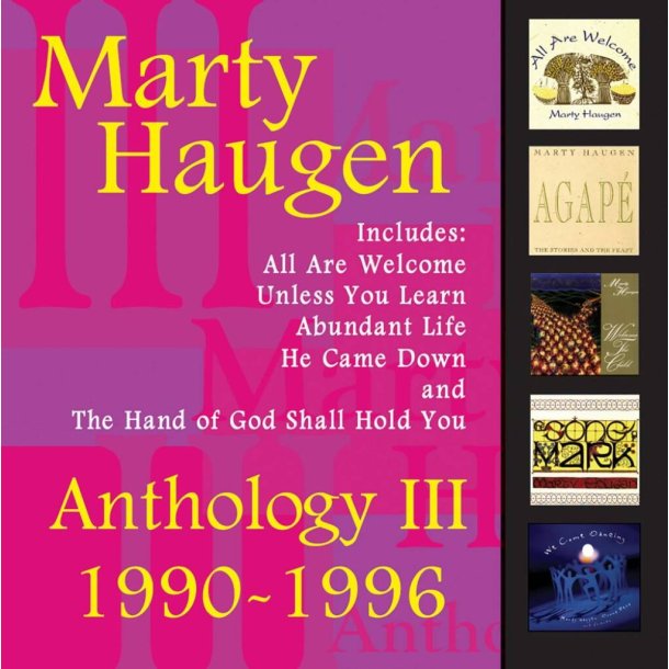 Anthology III: 1990-1996 : The Best of Marty Haugen