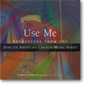 Use Me : Selections from the African American Church Music Series