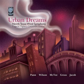 Urban Dreams : GIA WindWorks Series featuring the North Texas Wind Symphony