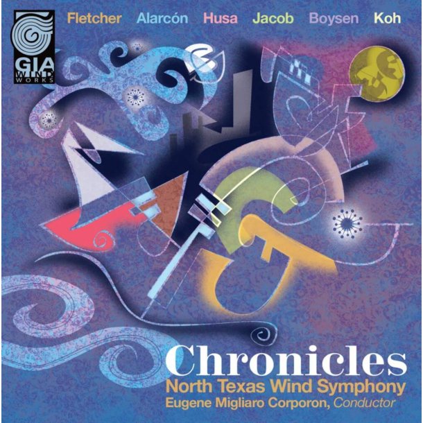 Chronicles : GIA WindWorks Series featuring the North Texas Wind Symphony