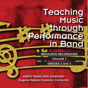 Teaching Music through perf. in Band: V. 7 Gr. 2-3 : North Texas Wind Symphony, Eugene Migliaro Corporon, conductor