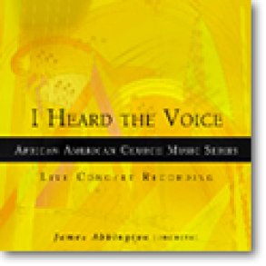 I Heard the Voice : Selections from the African American Church Music Series 2010