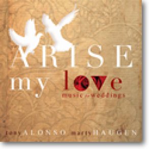 Arise, My Love : Music for Weddings