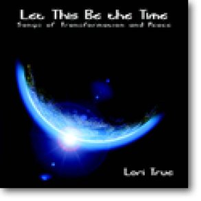 Let This Be the Time : Songs of Transformation and Peace
