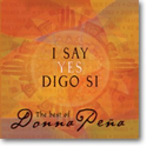 I Say Yes/Digo Si : The Best of Donna Pena