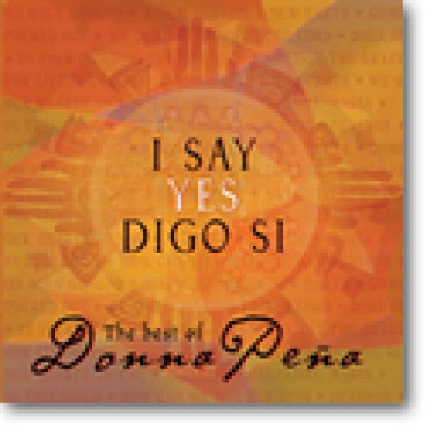 I Say Yes/Digo Si : The Best of Donna Pena