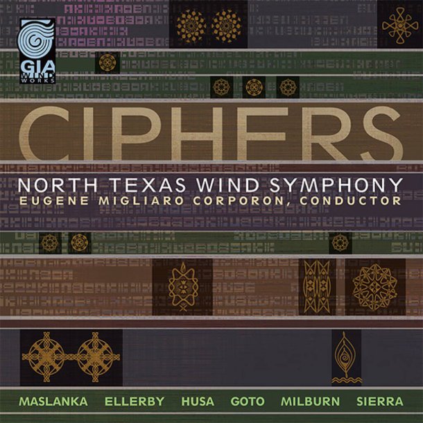 Ciphers : GIA WindWorks Series featuring the North Texas Wind Symphony