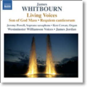 Living Voices: The Music of James Whitbourn : Westminster Williamson Voices, James Jordan, Conductor