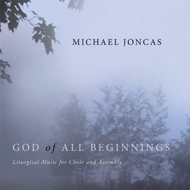 God of All Beginnings : Liturgical Music for Choir and Assembly