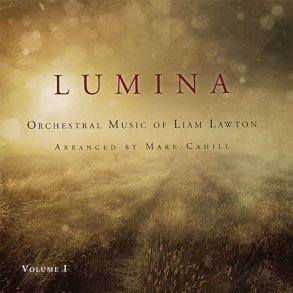 Lumina : Orchestral Music of Liam Lawton