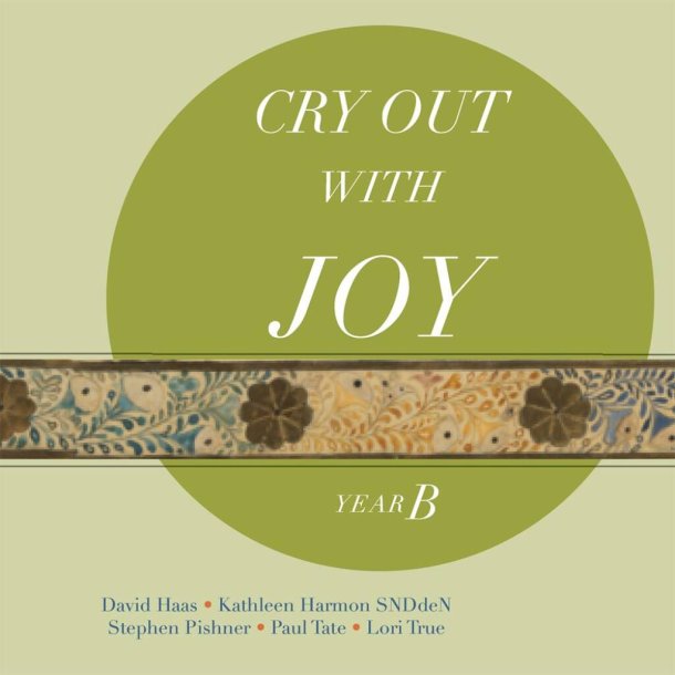 Cry Out with Joy, Year B : Year B, Revised Grail Lectionary Psalms 2010