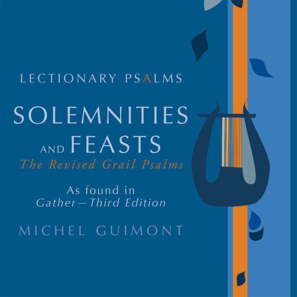 Lectionary Psalms - Michel Guimont : Solemnities and Feasts, The Revised Grail Psalms 2010 as found in Gather 3rd Edition