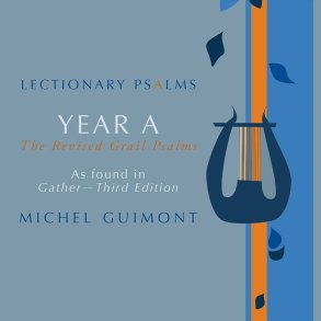 Lectionary Psalms - Michel Guimont : Year A, The Revised Grail Psalms 2010 as found in Gather 3rd Edition