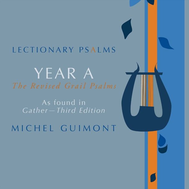 Lectionary Psalms - Michel Guimont : Year A, The Revised Grail Psalms 2010 as found in Gather 3rd Edition