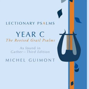 Lectionary Psalms - Michel Guimont : Year C, The Revised Grail Psalms 2010 as found in Gather 3rd Edition
