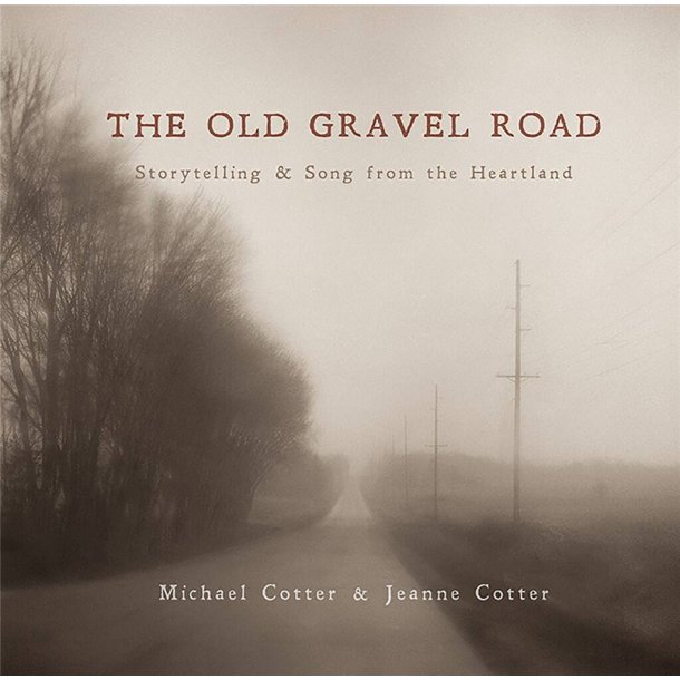 The Old Gravel Road : Storytelling & Song from the Heartland