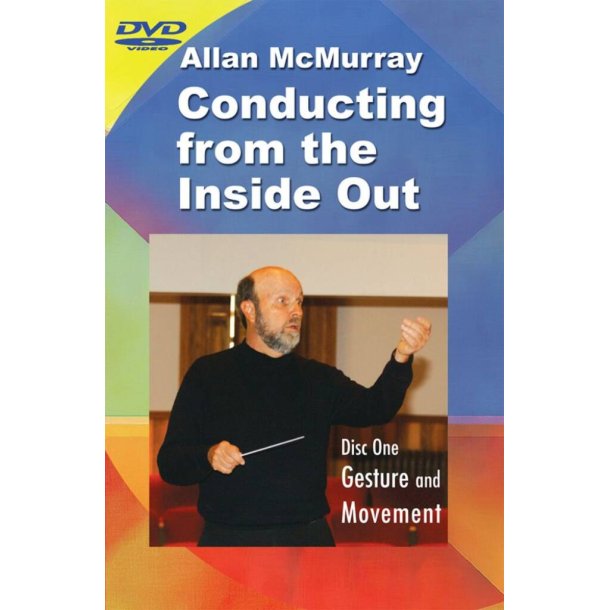 Conducting from the Inside Out DVD 1 : Gesture and Movement 1 hour 40 minutes