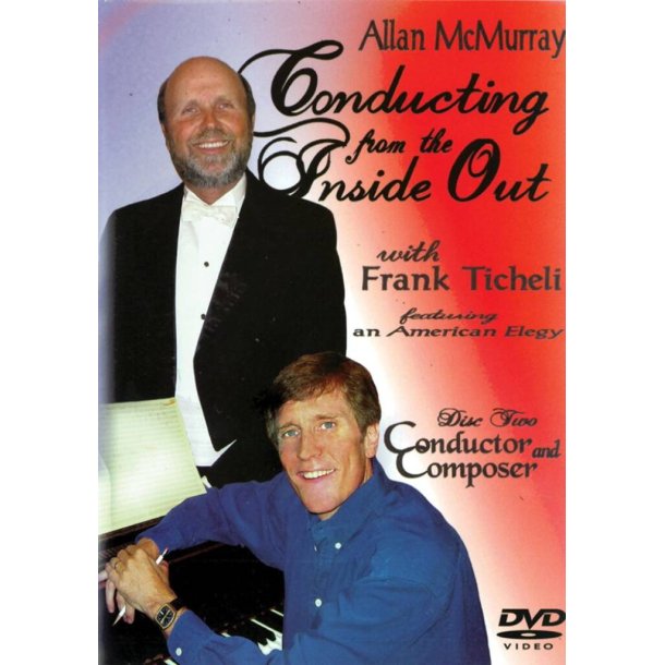 Conducting from the Inside Out DVD 2 : Conductor and Composer with Frank Ticheli