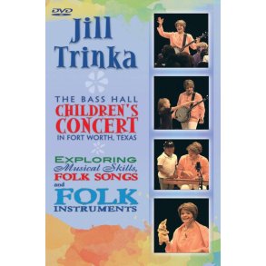 Jill Trinka: The Bass Hall Children's Concerts : Exploring Musical Skills, Folk Songs, and Folk Instruments