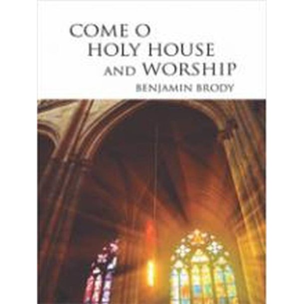 Come, O Holy House, and Worship